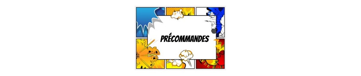 Précommandes Goodies - Figurines Mangas & Comics